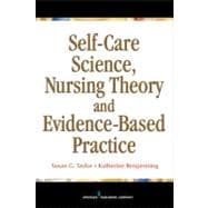 Self-Care Science, Nursing Theory, and  Evidence-Based Practice