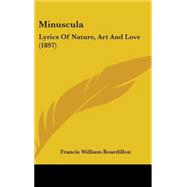 Minuscul : Lyrics of Nature, Art and Love (1897)
