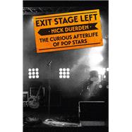 Exit Stage Left The Curious Afterlife of Pop Stars