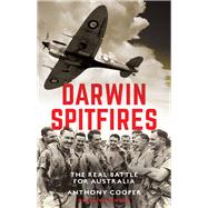 Darwin Spitfires The real battle for Australia, New Edition,9781742237787