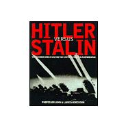 Hitler Versus Stalin : The Second World War on the Eastern Front in Photographs