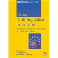 Urban Multilingualism in Europe Immigrant Minority Languages at Home and School