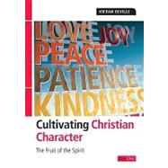 Cultivating Christian Character : The Fruit of the Spirit