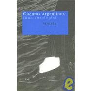 Cuentos Argentinos : Una antologia / Anthology of Argentine Stories: Anthology of Argentine Stories