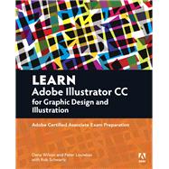 Learn Adobe Illustrator CC for Graphic Design and Illustration Adobe Certified Associate Exam Preparation
