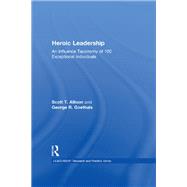 Heroic Leadership: An Influence Taxonomy of 100 Exceptional Individuals