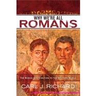 Why We're All Romans The Roman Contribution to the Western World