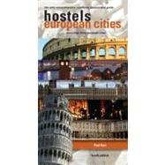 Hostels European Cities, 4th : The Only Comprehensive, Unofficial, Opinionated Guide