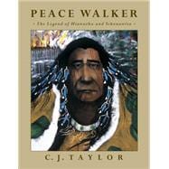 Peace Walker The Legend of Hiawatha and Tekanawita
