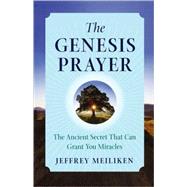 The Genesis Prayer The Ancient Secret That Can Grant You Miracles