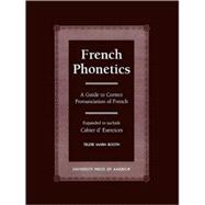 French Phonetics A Guide to Correct Pronunciation of French and Cahier d'Exercises