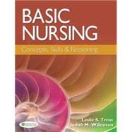 Basic Nursing: Concepts, Skills, & Reasoning