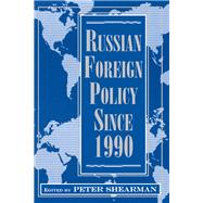 Russian Foreign Policy Since 1990