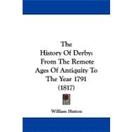 History of Derby : From the Remote Ages of Antiquity to the Year 1791 (1817)