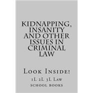 Kidnapping, Insanity and Other Issues in Criminal Law