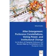 After Enlargement: Preference Constellations, Voting Power, and Institutional Change