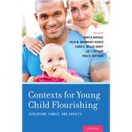 Contexts for Young Child Flourishing Evolution, Family, and Society