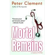 Mortal Remains A Medical Thriller