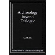 Archaeology Beyond Dialogue