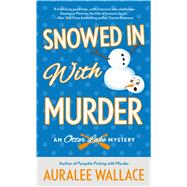 Snowed In with Murder An Otter Lake Mystery