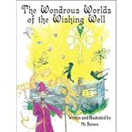 The Wondrous Worlds of the Wishing Well