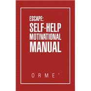 Escape: Self-Help Motivational Manual