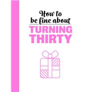 How to Be Fine About Turning 30