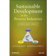 Sustainable Development in the Process Industries Cases and Impact