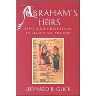 Abraham's Heirs : Jews and Christians in Medieval Europe