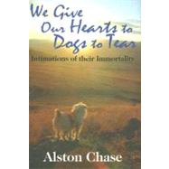 We Give Our Hearts to Dogs to Tear: Intimations of Their Immortality