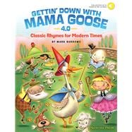 Gettin' Down with Mama Goose 4.0 Classic Rhymes for Modern Times