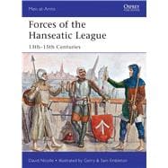 Forces of the Hanseatic League 13th–15th Centuries