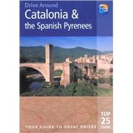 Drive Around Catalonia and the Spanish Pyranees, 2nd; Your guide to great drives. Top 25 Tours.