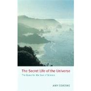 The Secret Life of the Universe The Quest for the Soul of Science