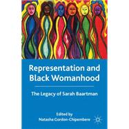 Representation and Black Womanhood The Legacy of Sarah Baartman