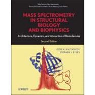 Mass Spectrometry in Structural Biology and Biophysics Architecture, Dynamics, and Interaction of Biomolecules