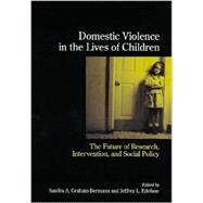 Domestic Violence in the Lives of Children