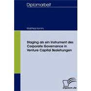 Staging Als Ein Instrument Des Corporate Governance in Venture Capital Beziehungen