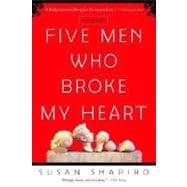 Five Men Who Broke My Heart A Memoir