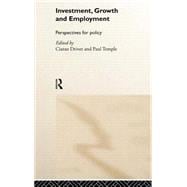 Investment, Growth and Employment: Perspectives for Policy