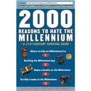 2000 Reasons to Hate the Millennium A 21st-Century Survival Guide