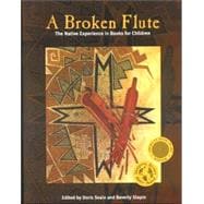 A Broken Flute The Native Experience in Books for Children