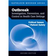 Outbreak Investigation, Prevention, and Control in Health Care Settings: Critical Issues in Patient Safety