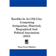 Rambles in an Old City : Comprising Antiquarian, Historical, Biographical and Political Associations (1853)