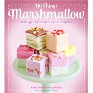 All Things Marshmallow Melt-in-the-mouth deliciousness