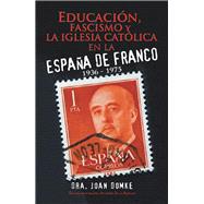 Educación, fascismo y la iglesia católica en la España de Franco / Education, Fascism, And The Catholic Church In Franco's Spain