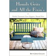 Homily Grits and All the Fixin's : Or Nothin' Interestin' Ever Happens 'Round Here