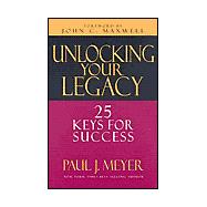 Unlocking Your Legacy : 25 Keys for Success