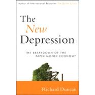 The New Depression The Breakdown of the Paper Money Economy