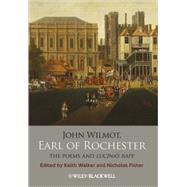 John Wilmot, Earl of Rochester The Poems and Lucina's Rape